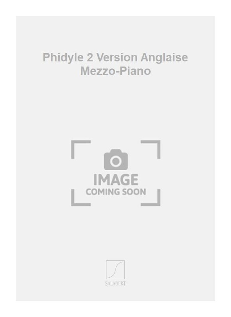 Phidyle 2 Version Anglaise Mezzo-Piano